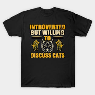 Introverted But Willing To Discuss Cats Funny introvert T-Shirt